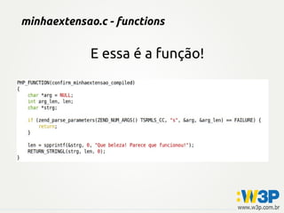 minhaextensao.c - functions
E essa é a função!
 