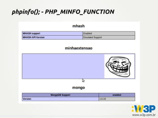phpinfo(); - PHP_MINFO_FUNCTION
 