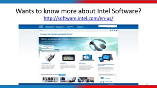 Wants to know more about Intel Software?
http://software.intel.com/en-us/
20
 
