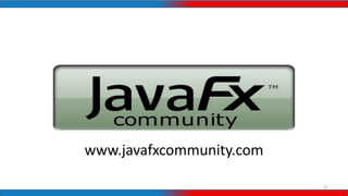 www.javafxcommunity.com
22
 