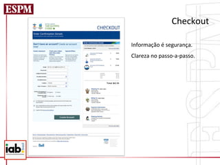 Checkout	
  
	
  
Informação	
  é	
  segurança.	
  
Clareza	
  no	
  passo-­‐a-­‐passo.	
  
 