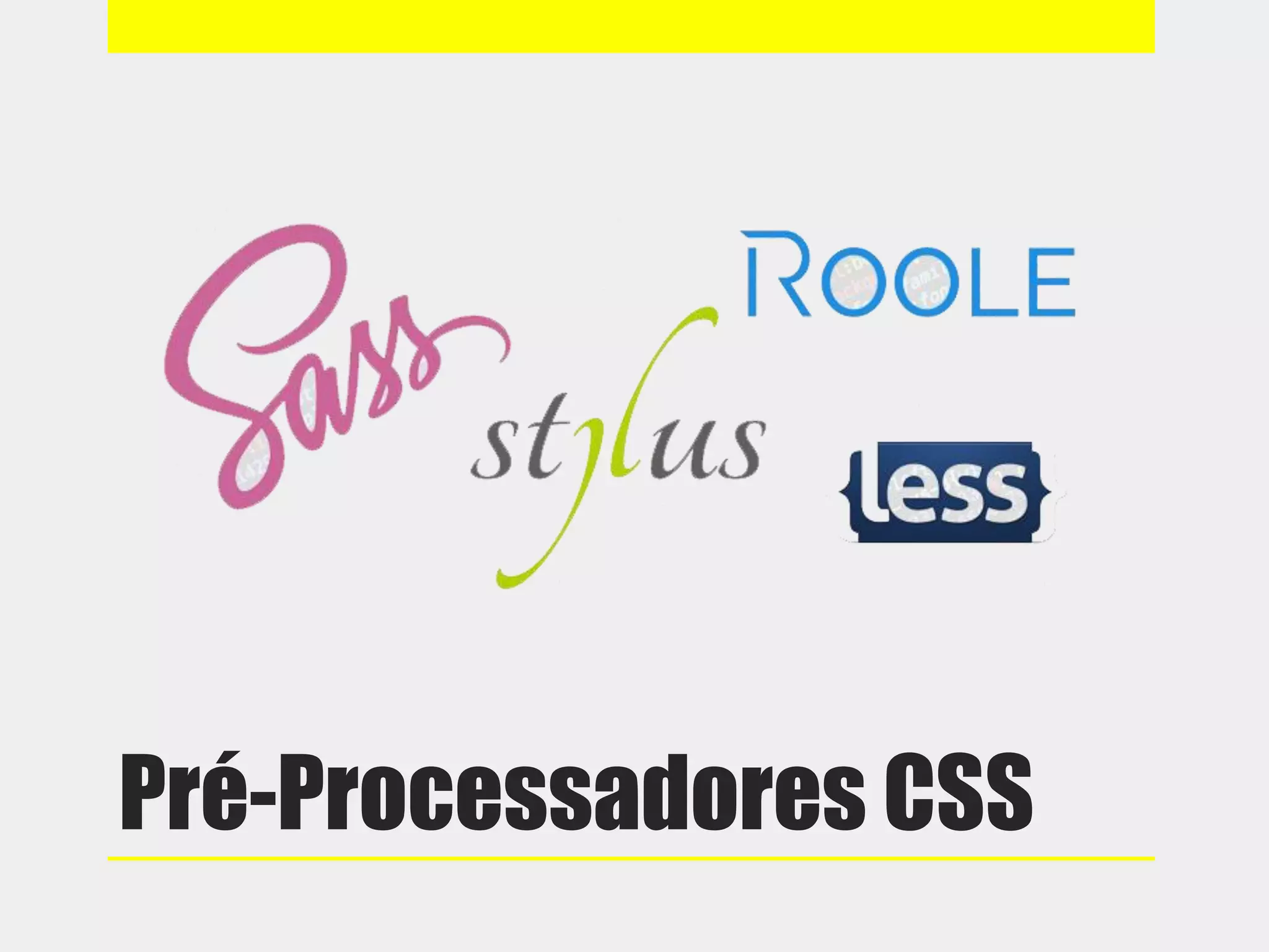 Pré-Processadores CSS
 