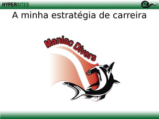 A minha estratégia de carreira

 