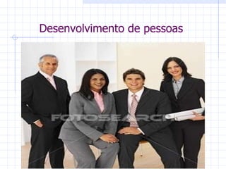 Desenvolvimento de pessoas 