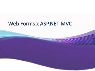 Web Forms x ASP.NET MVC
 
