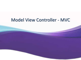Model View Controller - MVC
 