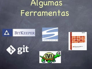 Algumas
Ferramentas
 
