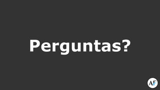 Perguntas?
 