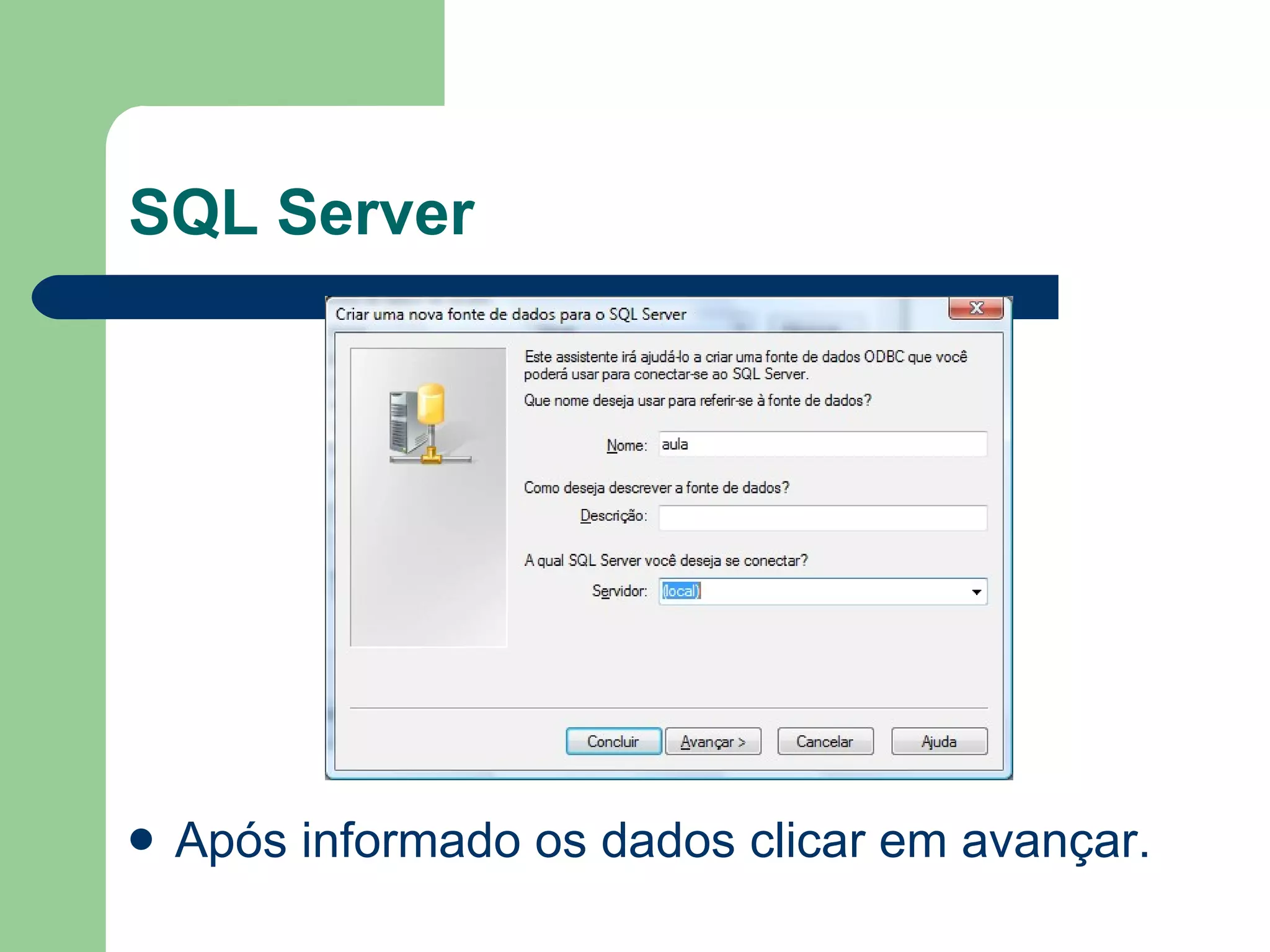 SQL Server Após informado os dados clicar em avançar. 
