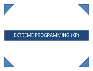 EXTREME PROGRAMMING (XP)
9
 