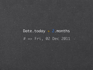 Date.today + 2.months

# => Fri, 02 Dec 2011
 