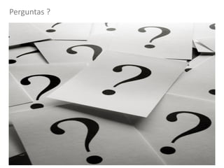 Perguntas ?
 