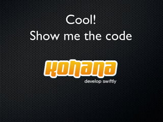 Cool!
Show me the code
 