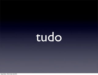 tudo

terça-feira, 18 de maio de 2010
 