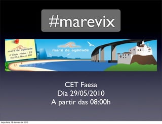 #marevix


                                      CET Faesa
                                   Dia 29/05/2010
                                  A partir das 08:00h

terça-feira, 18 de maio de 2010
 