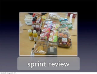sprint review
sábado, 28 de agosto de 2010
 