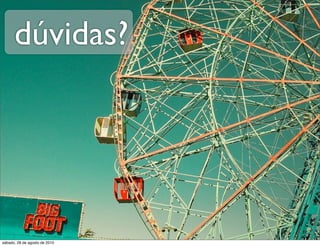 dúvidas?




sábado, 28 de agosto de 2010
 