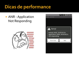    ANR - Application
    Not Responding
 