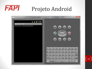 Projeto Android
13
 