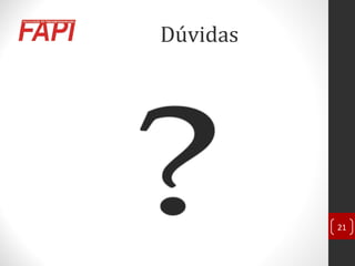 Dúvidas
21
 