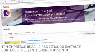 TEM EMPRESAS BRASILEIRAS GERANDO BASTANTE
CONTEÚDO RELEVANTE SOBRE O ASSUNTO
 