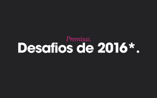 Desafios de 2016*.
Premisas.
 