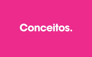 Conceitos.
 