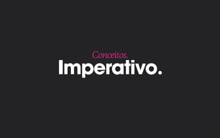 Imperativo.
Conceitos.
 