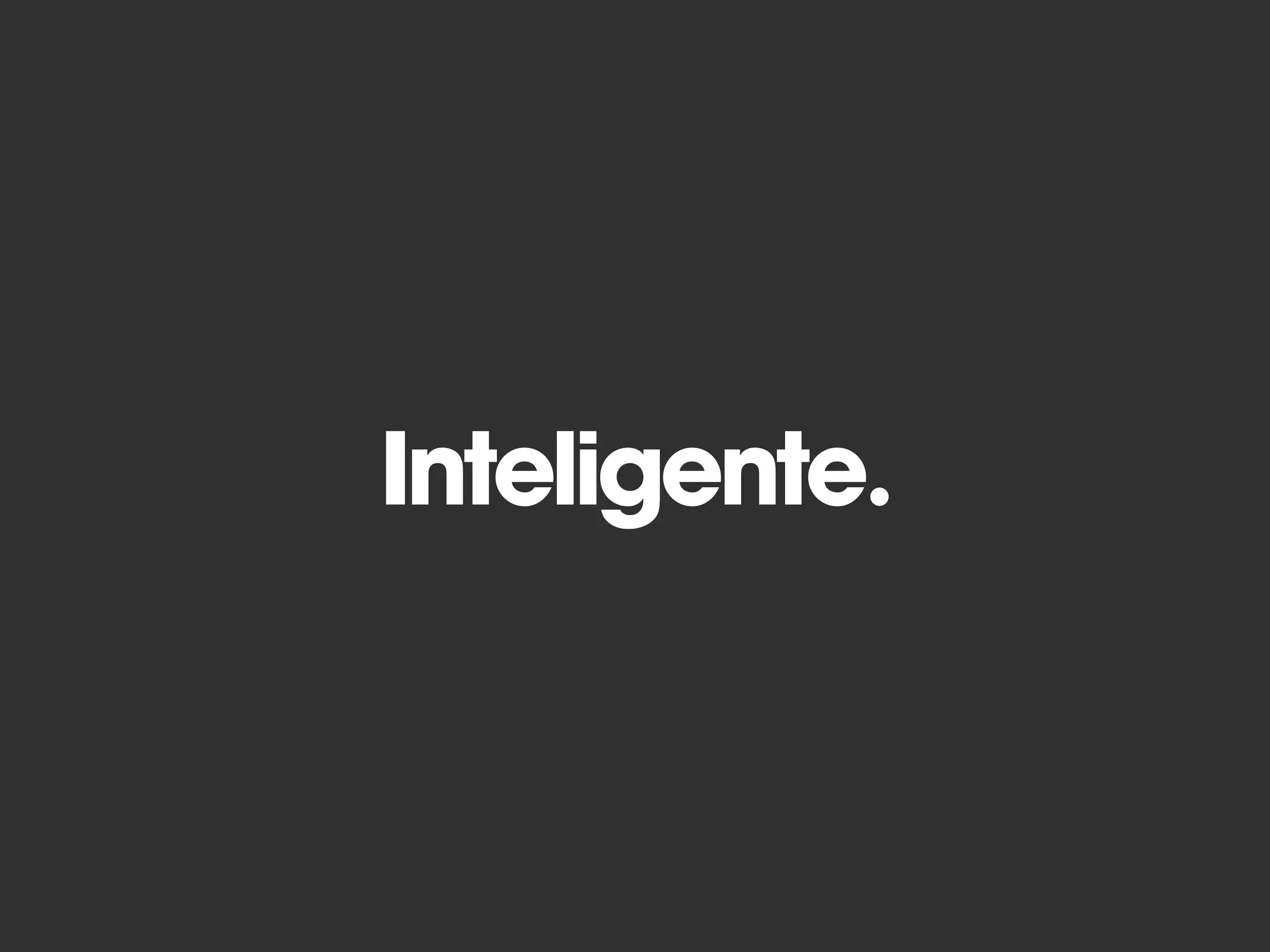 Inteligente.
 