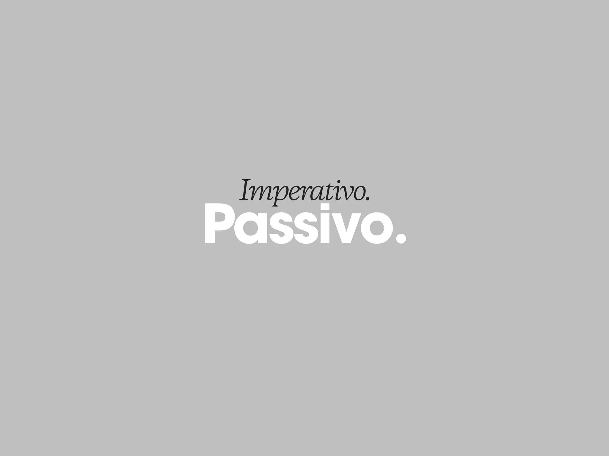 Passivo.
Imperativo.
 