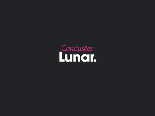 Lunar.
Conclusões.
 