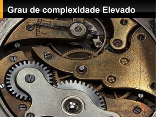 Grau de complexidade Elevado
 