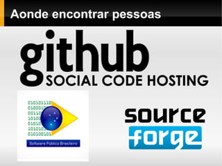 Aonde encontrar pessoas
 