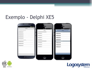 Exemplo - Delphi XE5
 