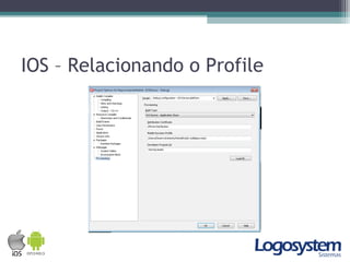 IOS – Relacionando o Profile
 