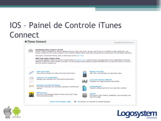 IOS – Painel de Controle iTunes
Connect
 