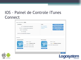 IOS – Painel de Controle iTunes
Connect
 