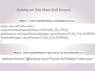 Activity em Tela Cheia (Full Screen)
 