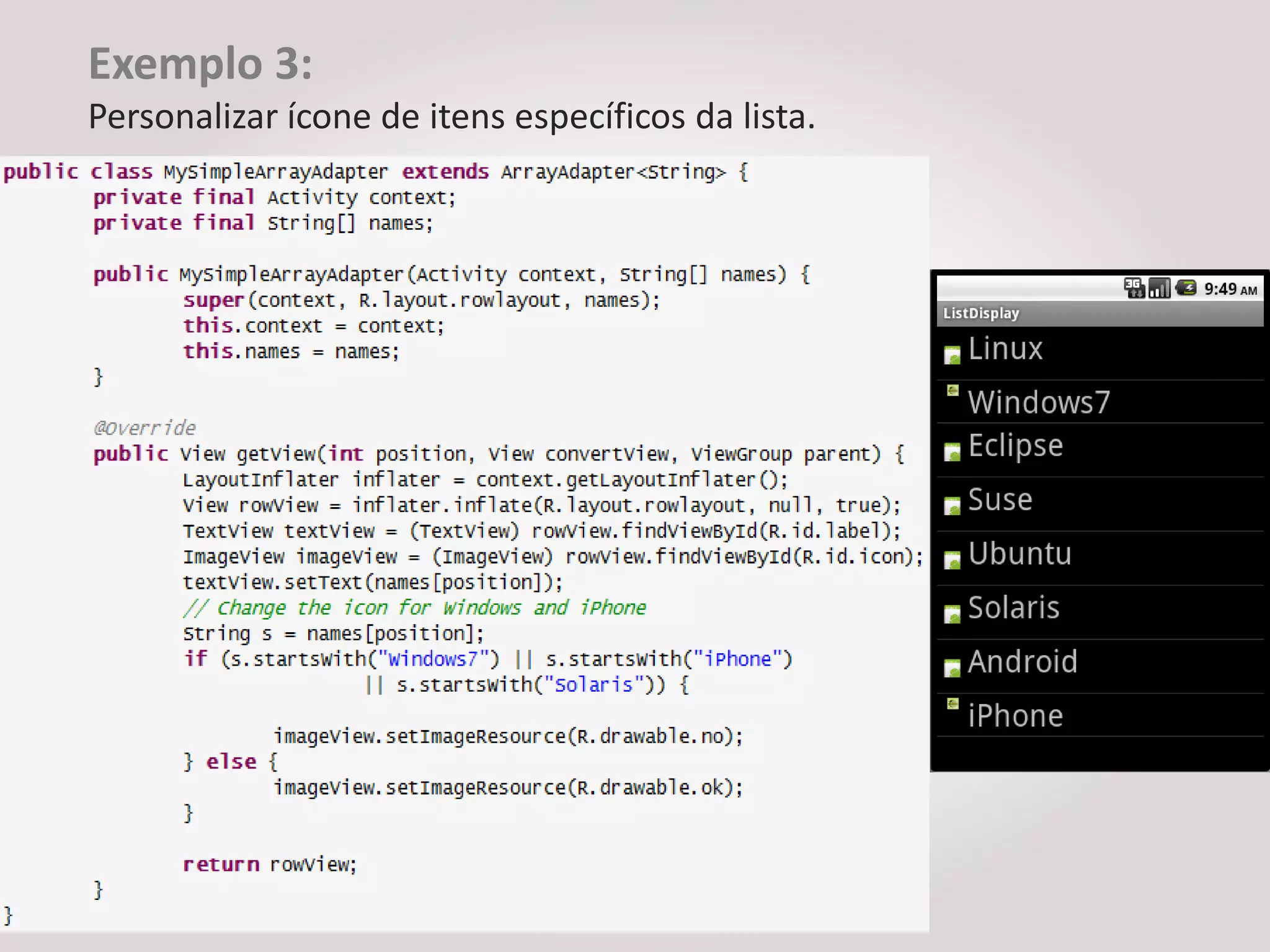 Exemplo 3:
Personalizar ícone de itens específicos da lista.
 