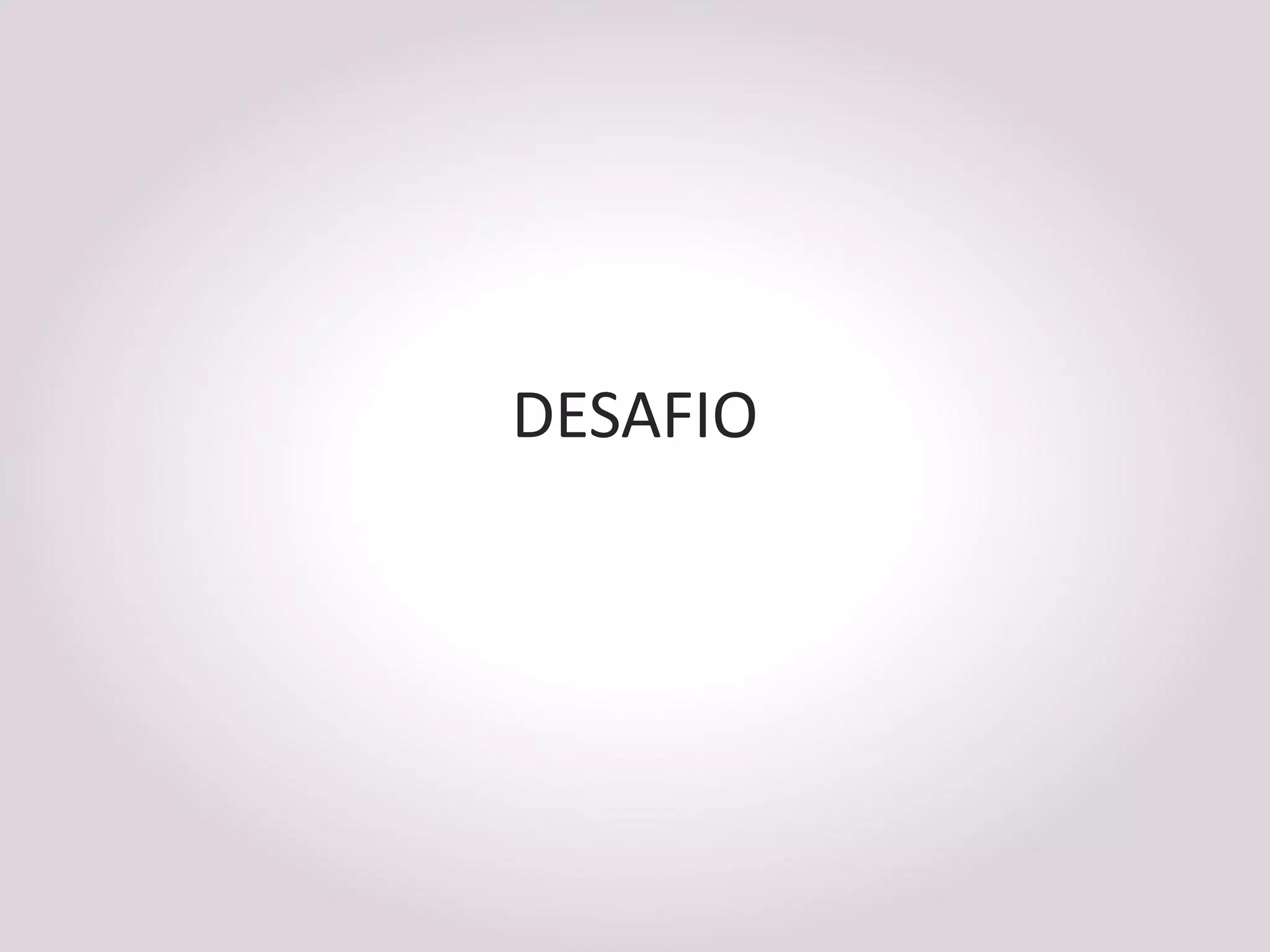 DESAFIO
 