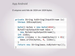 App Android

O arquivo será lido de 1024 em 1024 bytes.
 
