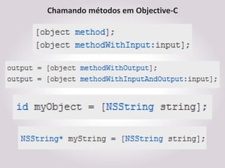 Chamando métodos em Objective-C
 