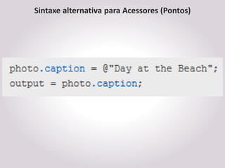 Sintaxe alternativa para Acessores (Pontos)
 