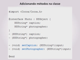 Adicionando métodos na classe
 