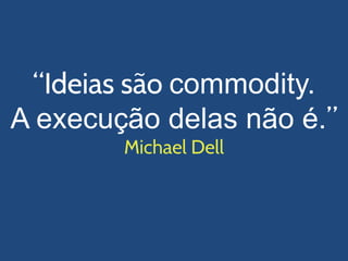 commodity.
A execução delas não é.
 