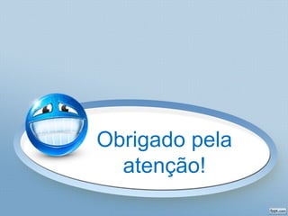 Obrigado pela
atenção!

 