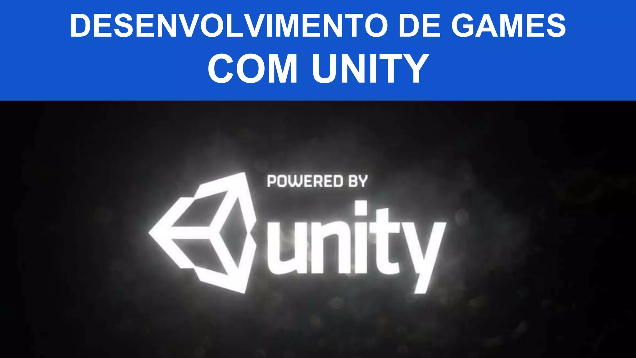 DESENVOLVIMENTO DE GAMES
COM UNITY