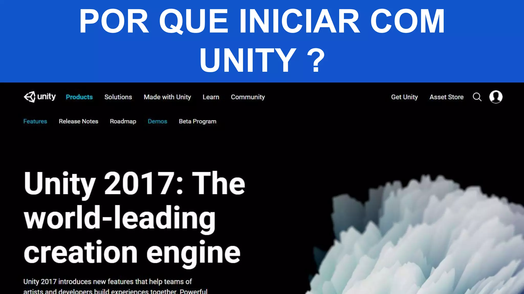 POR QUE INICIAR COM
UNITY ?