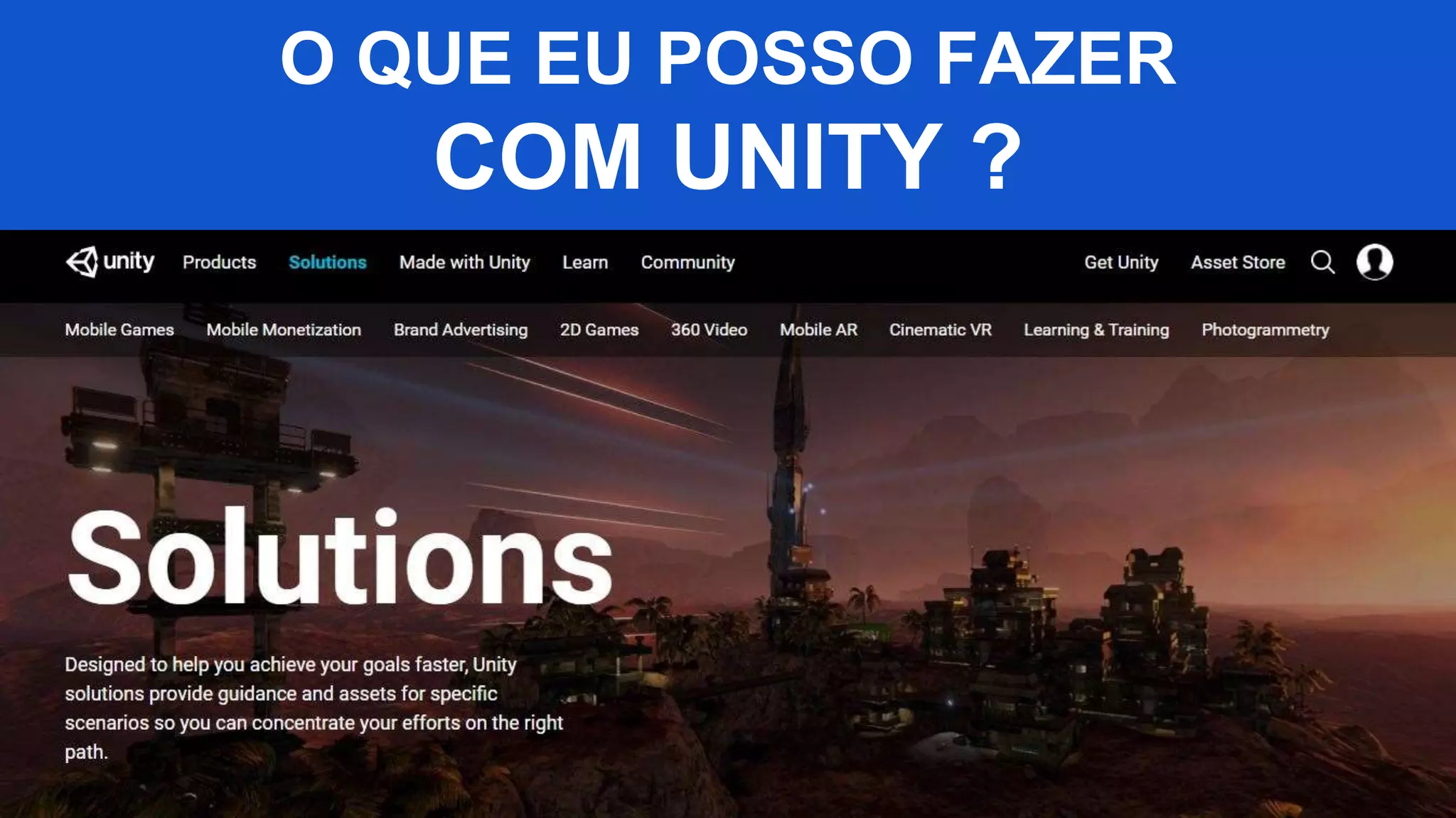 O QUE EU POSSO FAZER
COM UNITY ?