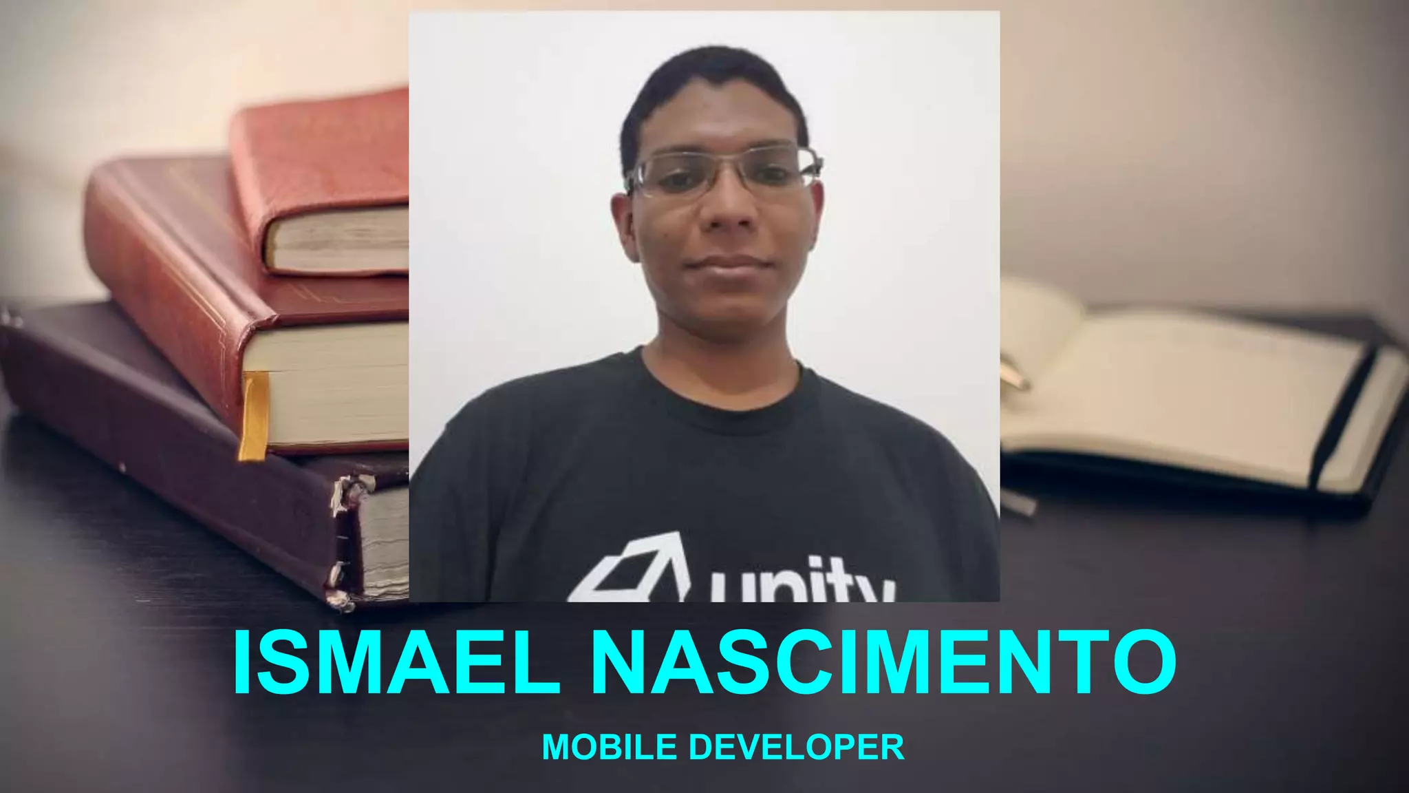 ISMAEL NASCIMENTO
MOBILE DEVELOPER